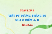 Viết phương trình đường thẳng đi qua 2 điểm A, B - Toán lớp 9